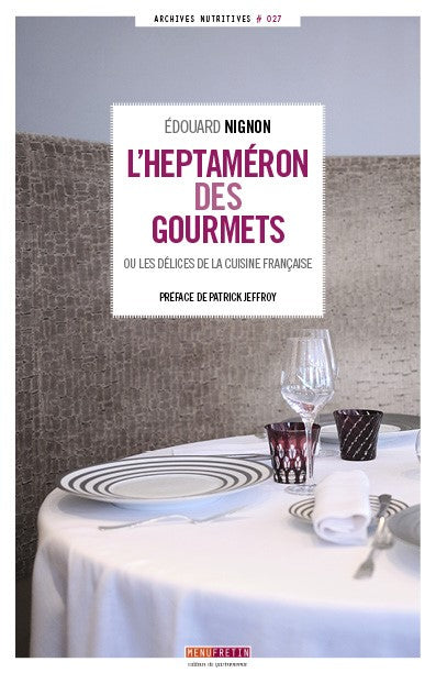L'heptaméron des gourmets ou Les délices de la cuisine française book