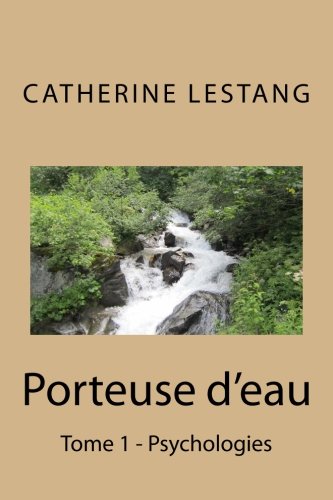 Porteuse d'eau: Un blog, une mémoire - Tome 1 Psychology
