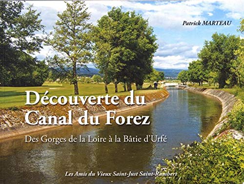 Découverte du Canal du Forez: Des Gorges de la Loire à la Batie d'Urfé book