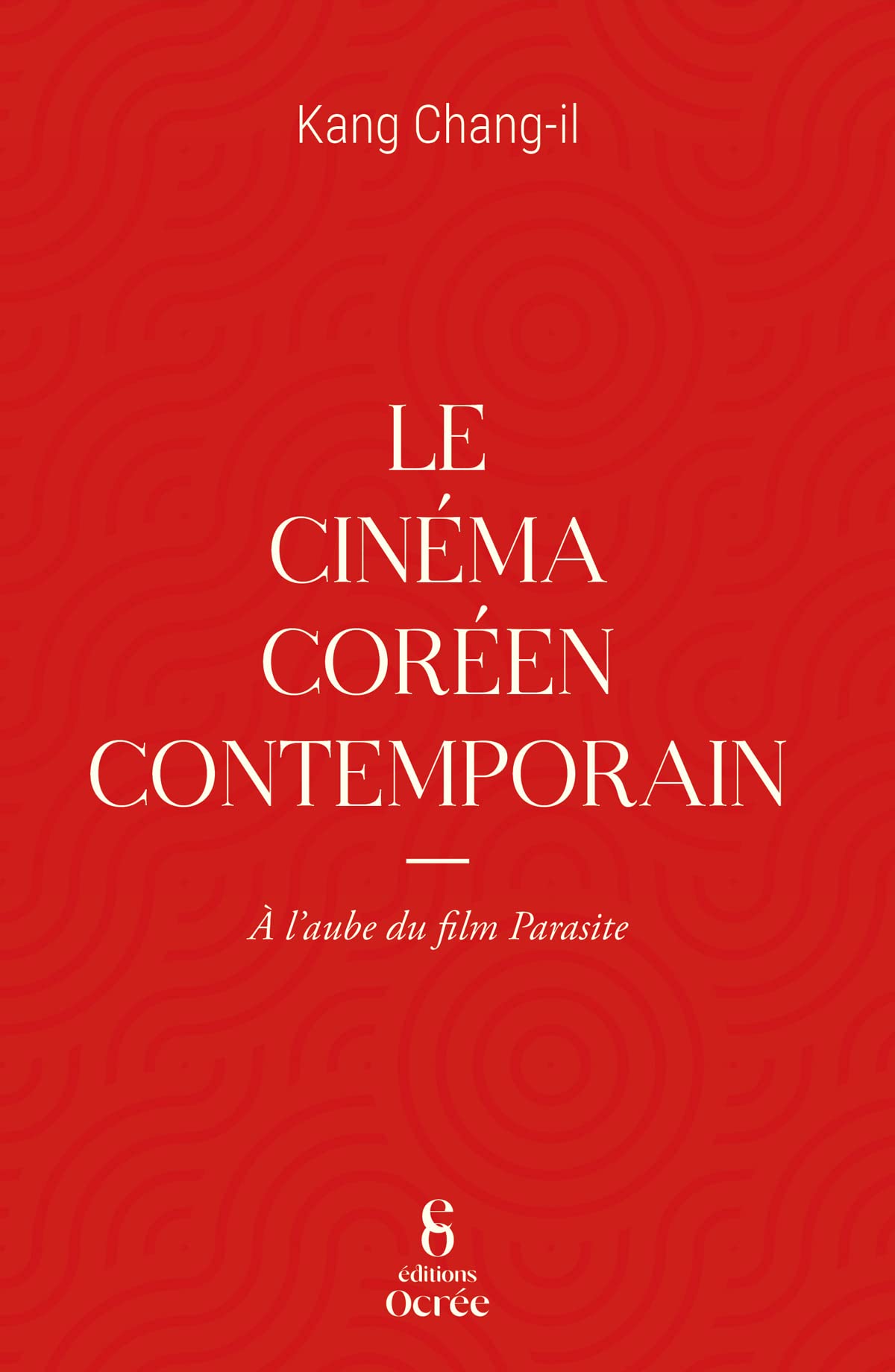 Le cinéma coréen contemporain : A l'aube de Parasite book