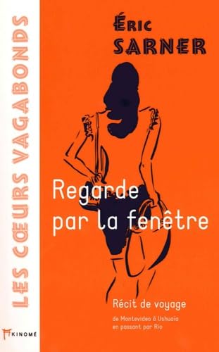 Regarde par la fenêtre: Récit de voyage de Montevideo à Ushuaia book