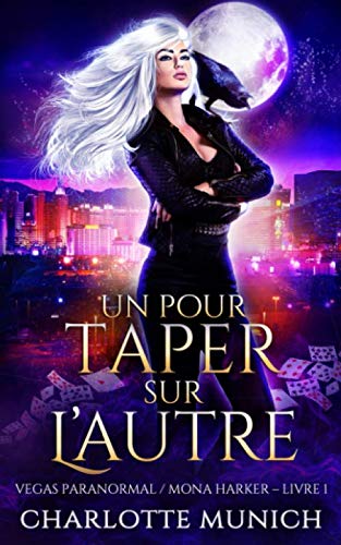 Un pour taper sur l'autre (Vegas Paranormal / Mona Harker, Band 1) Urban Fantasy