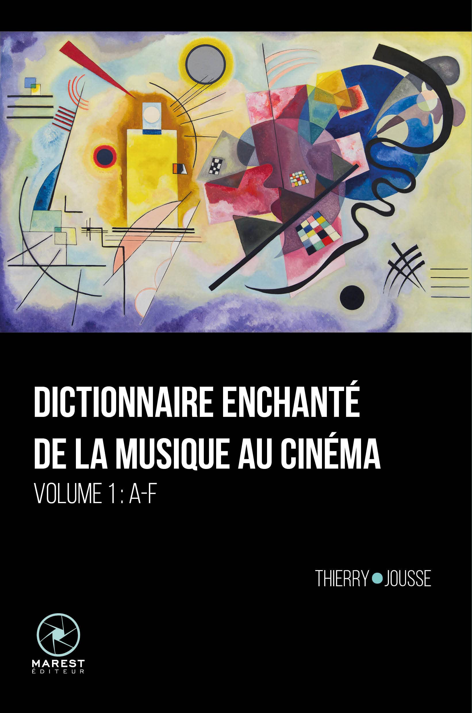 Dictionnaire enchanté de la musique au cinéma: Volume 1, A-F Film & Music
