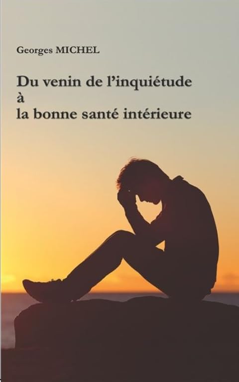 Du venin de l'inquiétude à la bonne santé intérieure book