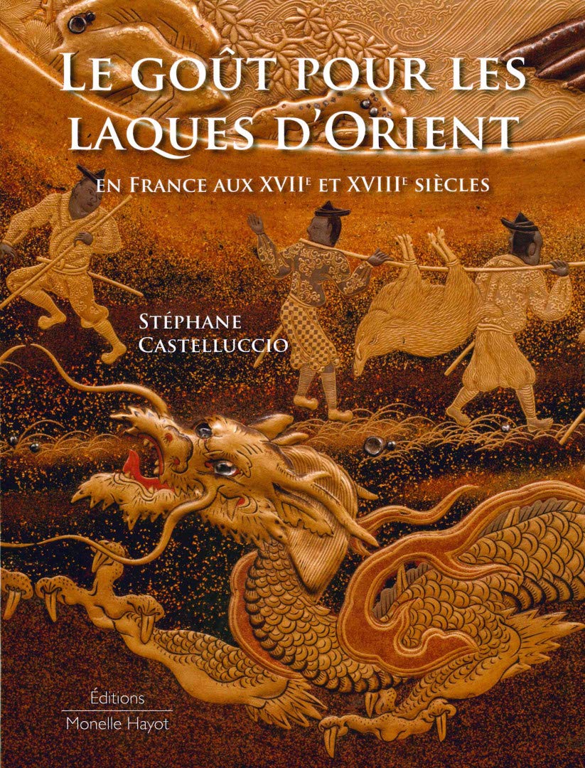 Le goût pour les laques d'Orient en France aux XVIIe et XVIIIe siècles book