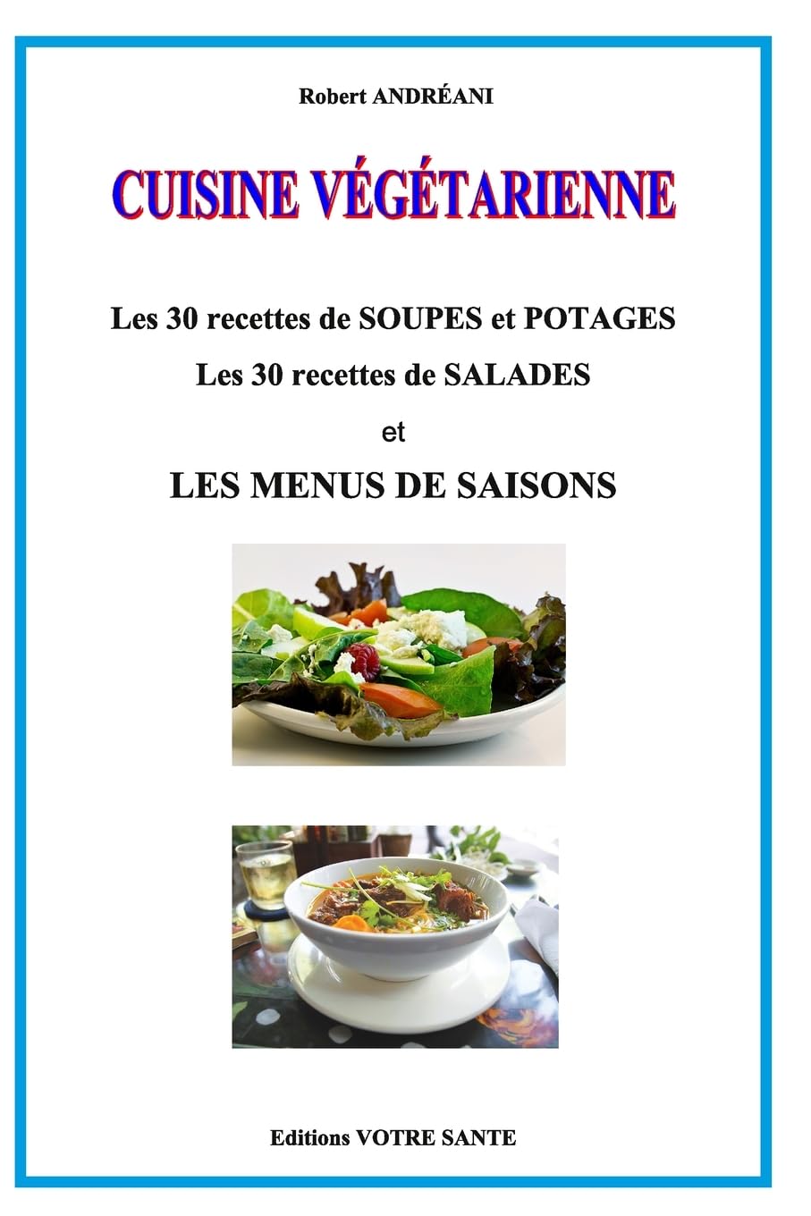 Cuisine végétarien: 30 recettes Les salades - 30 recettes Soupes et Potages book
