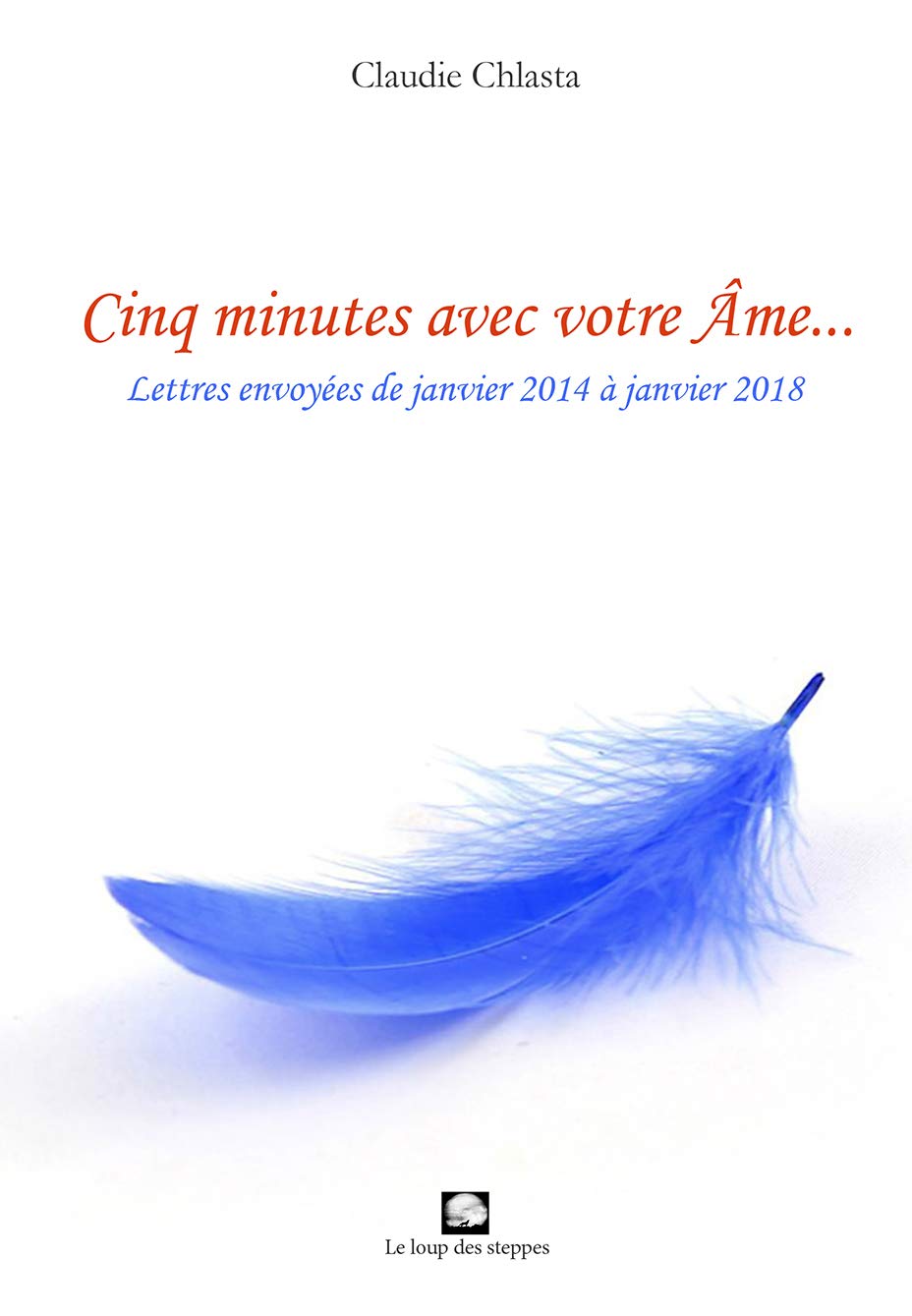 Cinq minutes avec votre Âme... Lettres envoyées de janvier 2014 à janvier 2018 book