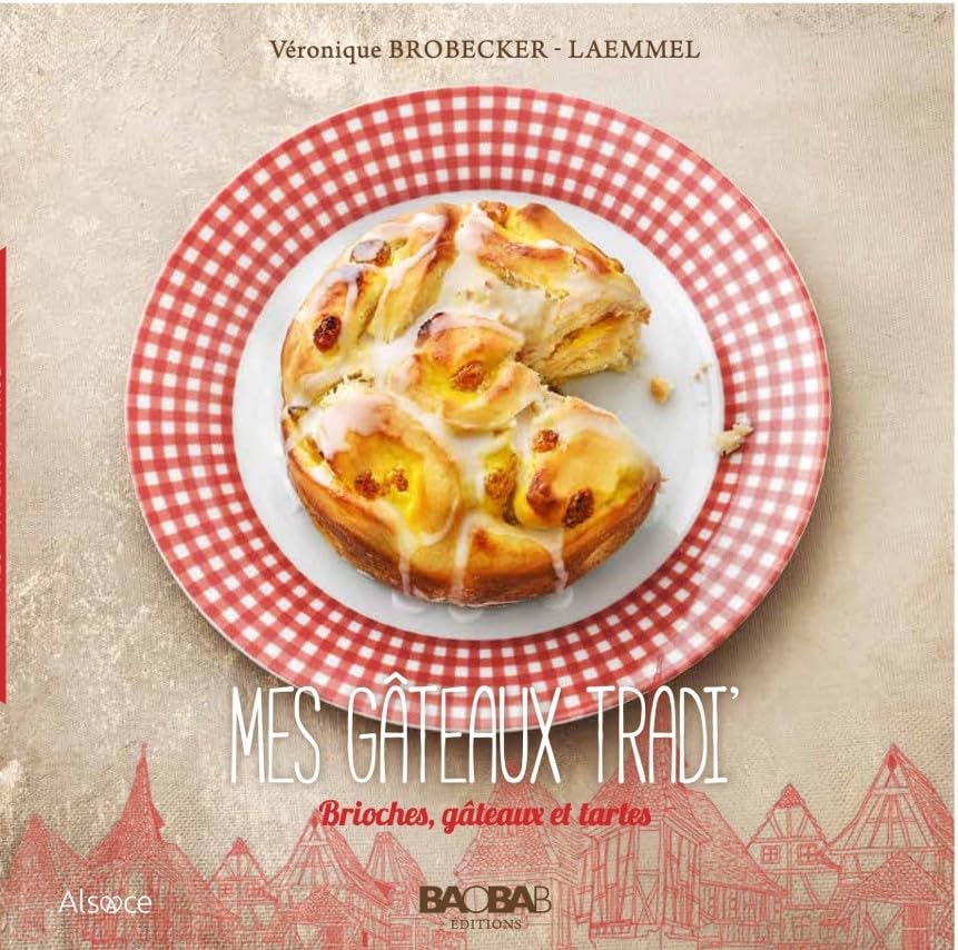 Mes gâteaux tradi': Brioches, gâteaux et tartes book