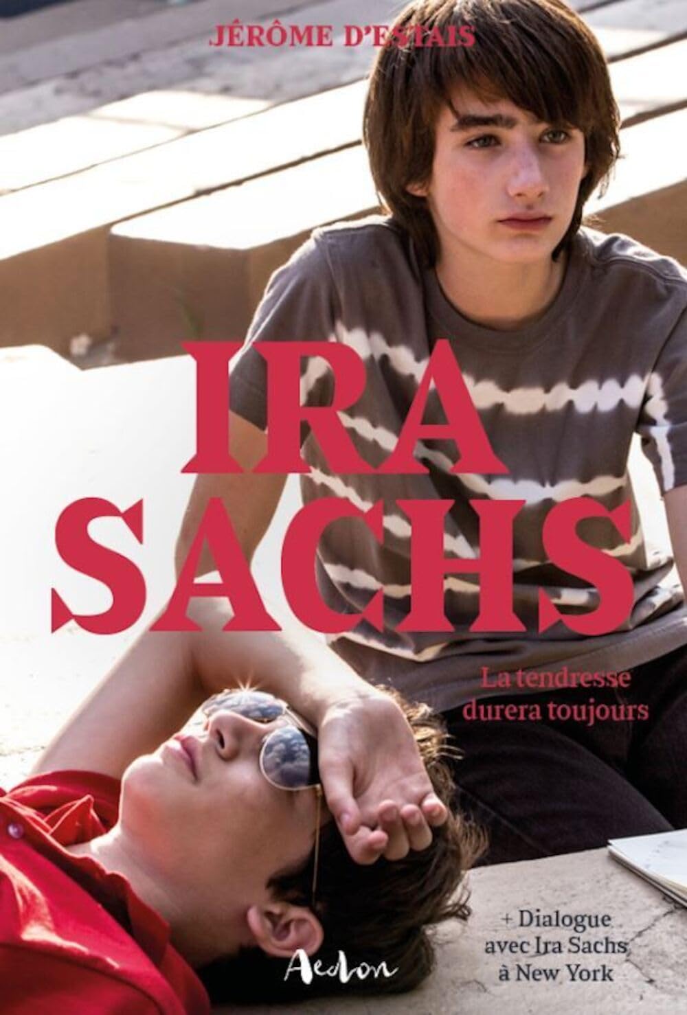 Ira Sachs: La tendresse durera toujours book