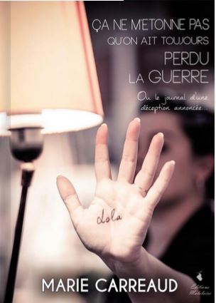 Ca ne m'étonne pas qu'on ait toujours perdu la guerre ou Le journal d'une déception annoncée... Contemporary literature