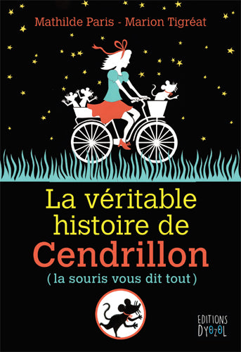 La véritable histoire de Cendrillon : la souris vous dit tout Novels & Short Stories