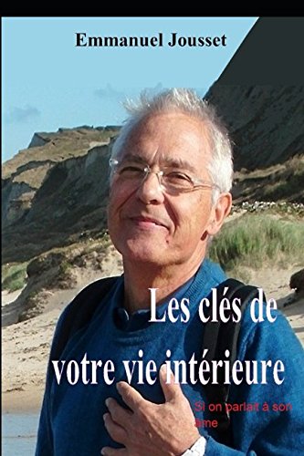Les Clés de votre vie intérieure: Si on parlait à son âme book