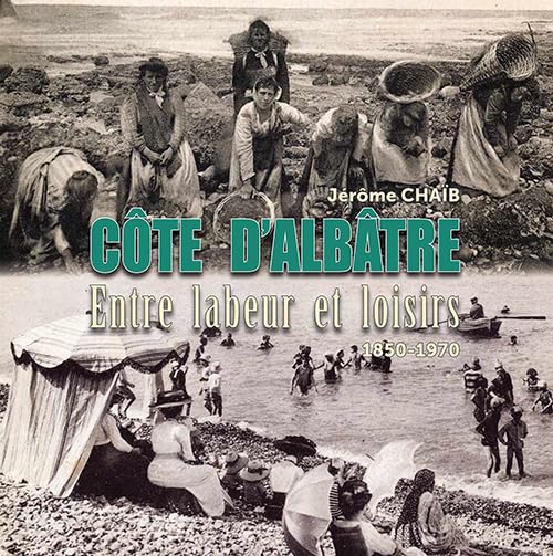 Côte d'Albâtre, entre labeur et loisirs Politics & History