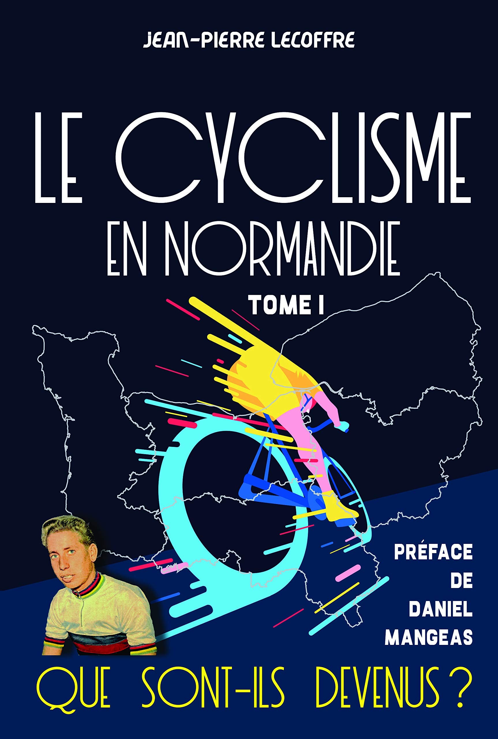 Le cyclisme en Normandie - Tome 1: Que sont-ils devenus ? book
