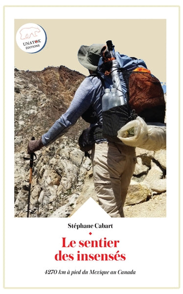 Le sentier des insensés : l'aventure d'une vie : 4.270 km à pied du Mexique au Canada book