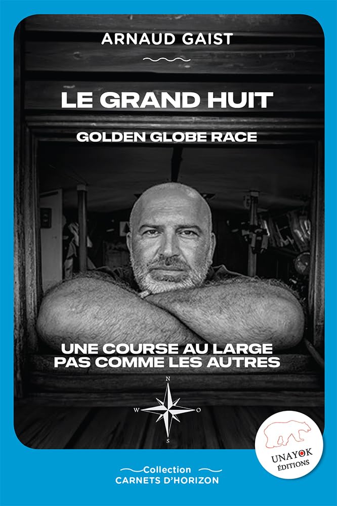 Le Grand Huit: Golden Globe Race - Une course au large pas comme les autres book