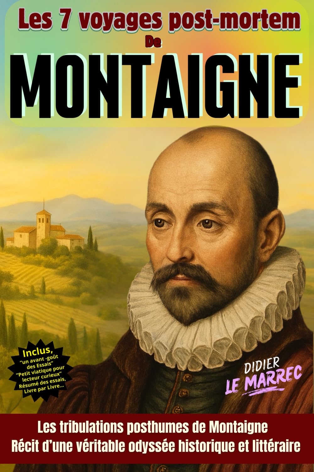 Les 7 voyages post mortem de Montaigne: Les tribulations posthumes de Montaigne : récit d'une véritable odyssée historique et littéraire book