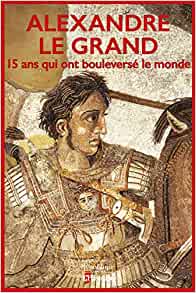 Alexandre le Grand : 15 ans qui ont bouleversé le monde Memories