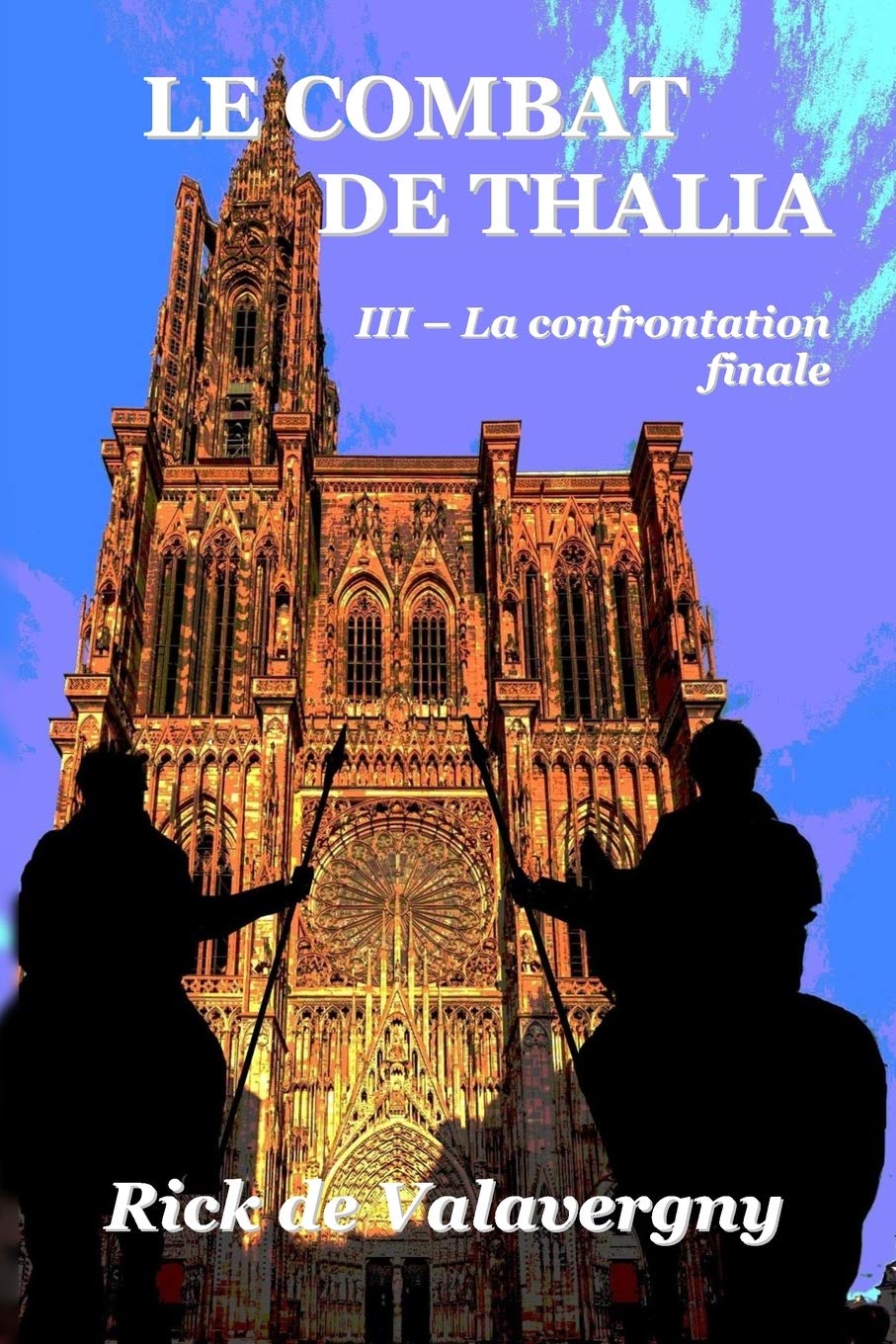 Le combat de Thalia III: Tome 3 : La confrontation finale Dystopia & Post-Apocalypse