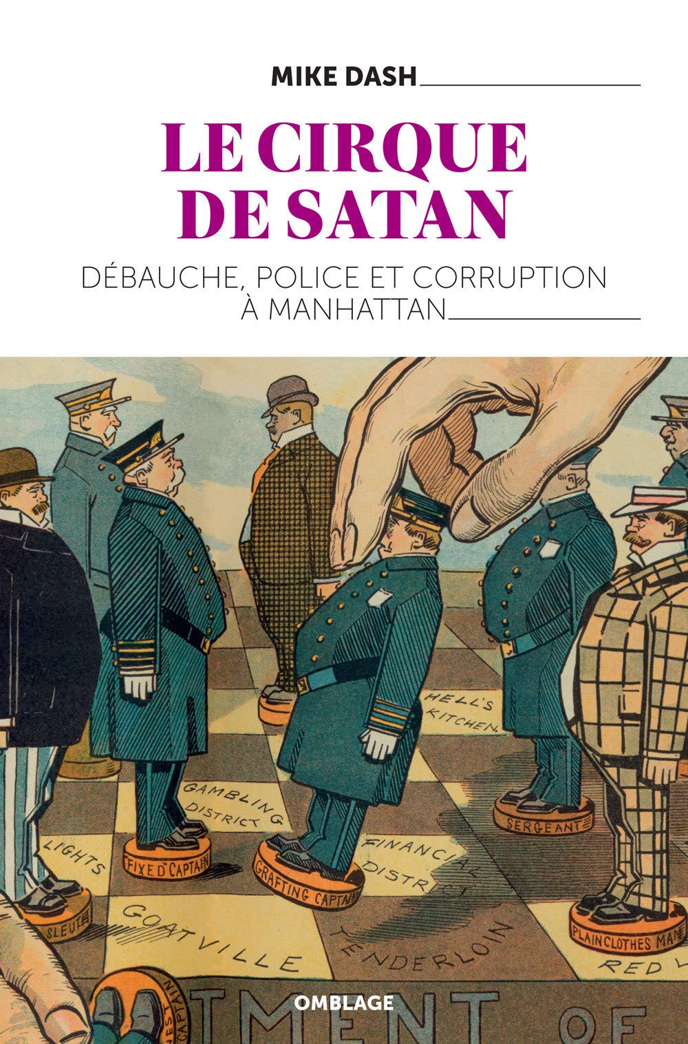 Le cirque de satan. Débauche, Police et corruption à Manhattan Politics & History