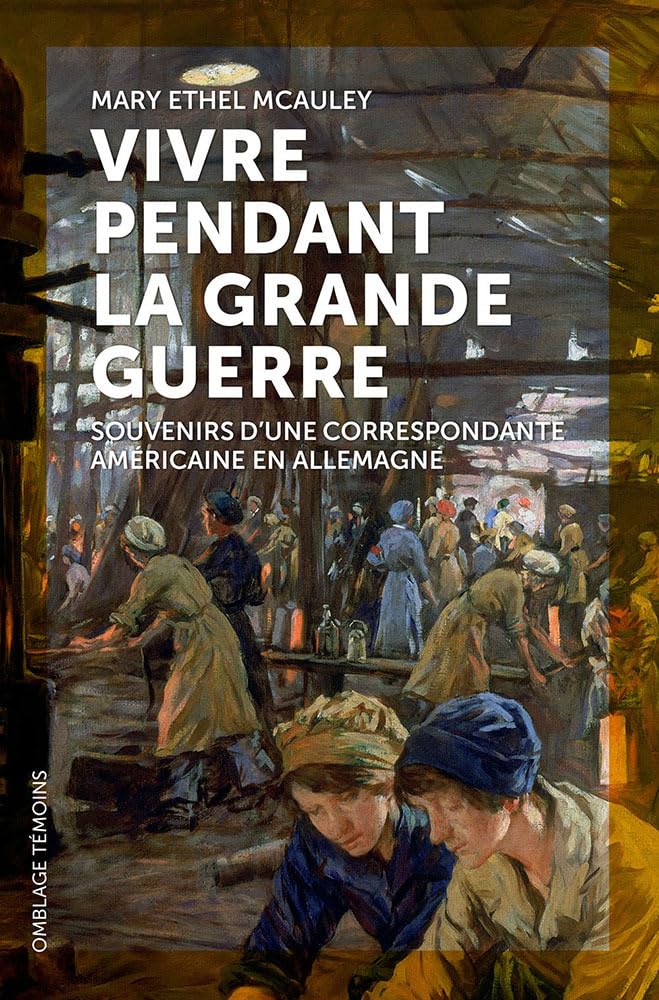 Vivre pendant la Grande Guerre : Souvenirs d'une correspondante américaine en Allemagne Politics & History
