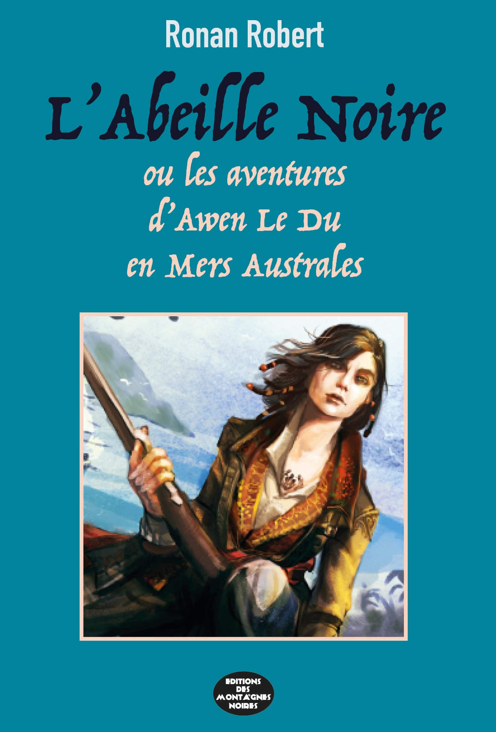 L'abeille noire : Tome 2, Les aventures d'Awen le Du en mers australes Books