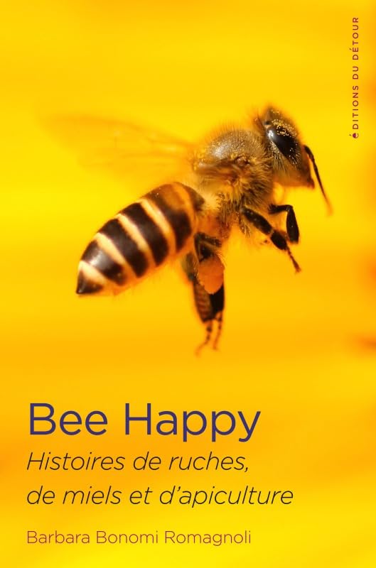 Bee happy: histoires de ruches, de miels et d'apiculture Essays & Short Stories
