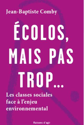 Ecolos, mais pas trop... : les classes sociales face à l'enjeu environnemental book