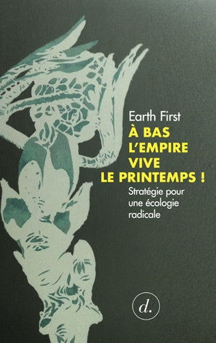 A bas l'empire, vive le printemps ! : stratégie pour une écologie radicale book