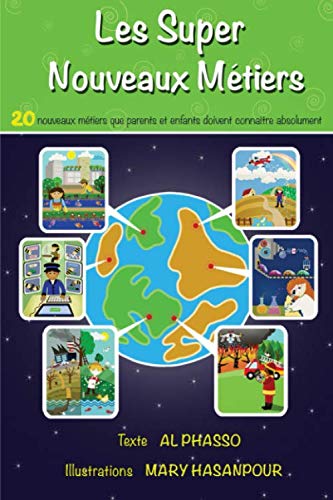 Les Super Nouveaux Métiers: 20 nouveaux métiers que parents et enfants doivent connaître absolument. (Livres Futur enfants, Band 1) Novels & Short Stories