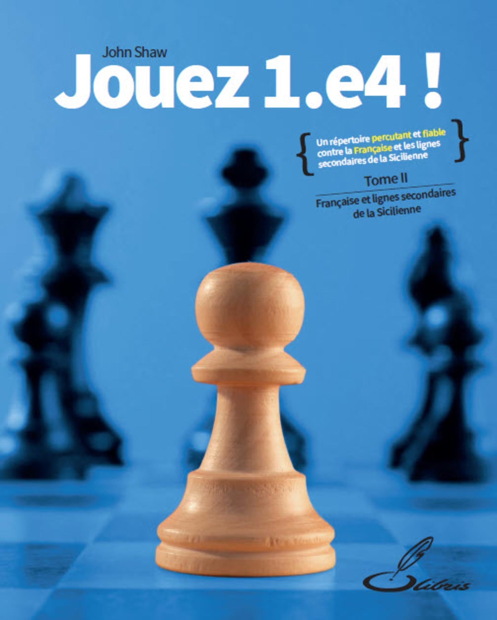 Jouez 1.e4! - Tome II: Française et les lignes secondaires de la Sicilienne Leisure & Fun