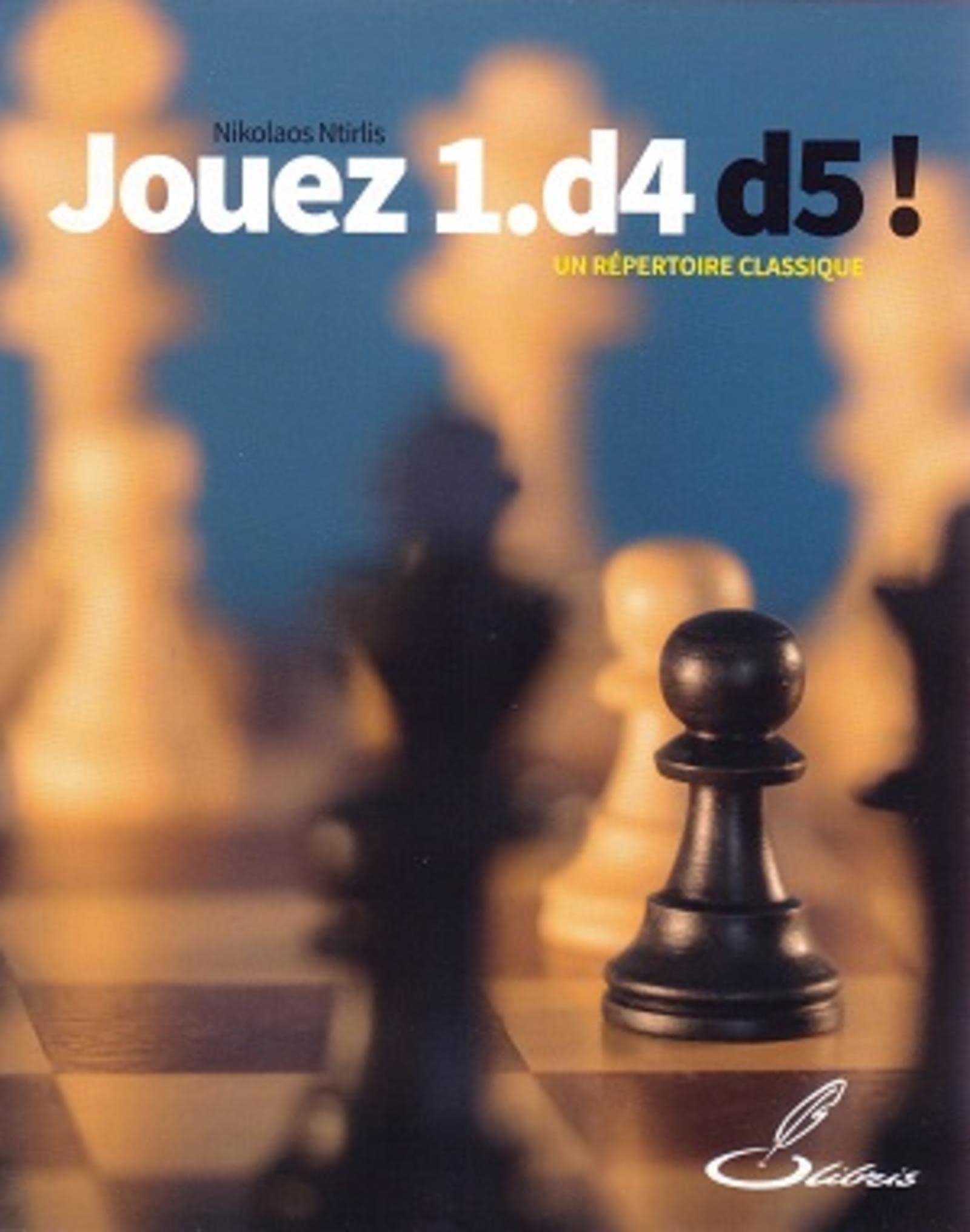 Jouez 1.d4 d5 !: Un répertoire classique book