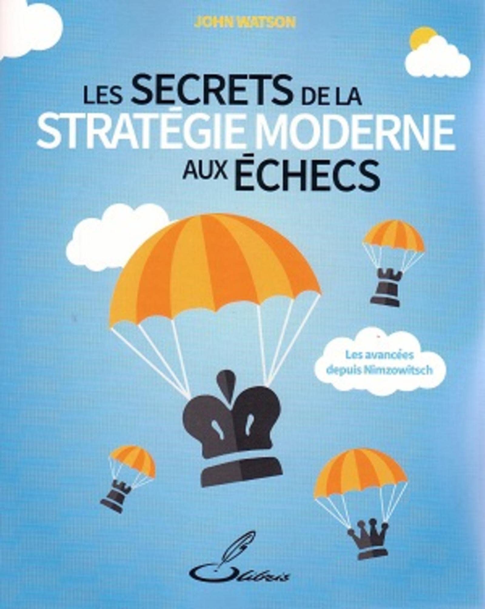 Les secrets de la stratégie moderne aux échecs: Les avancées depuis Nimzowitsch book