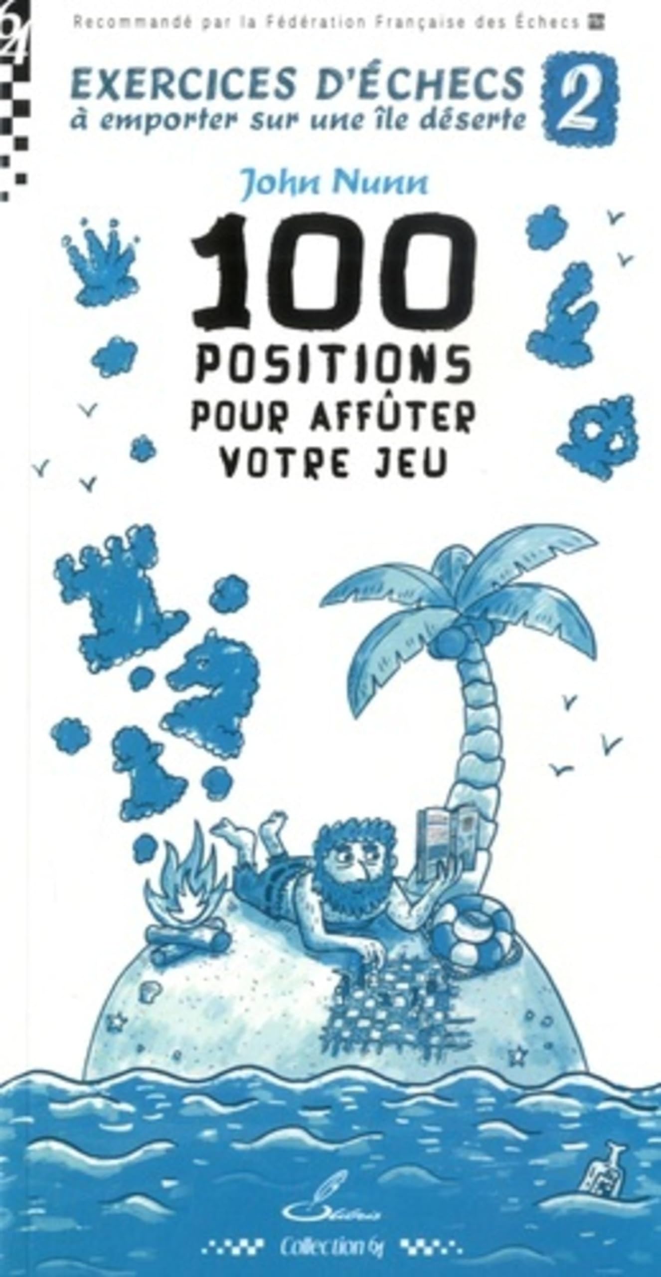 Exercices d'échecs à emporter sur une île déserte 2: 100 positions pour affûter votre jeu book