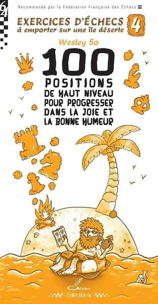 Exercices d'échecs à emporter sur une île déserte. Vol. 4. 100 positions du haut niveau pour progresser dans la joie et la bonne humeur Leisure & Fun