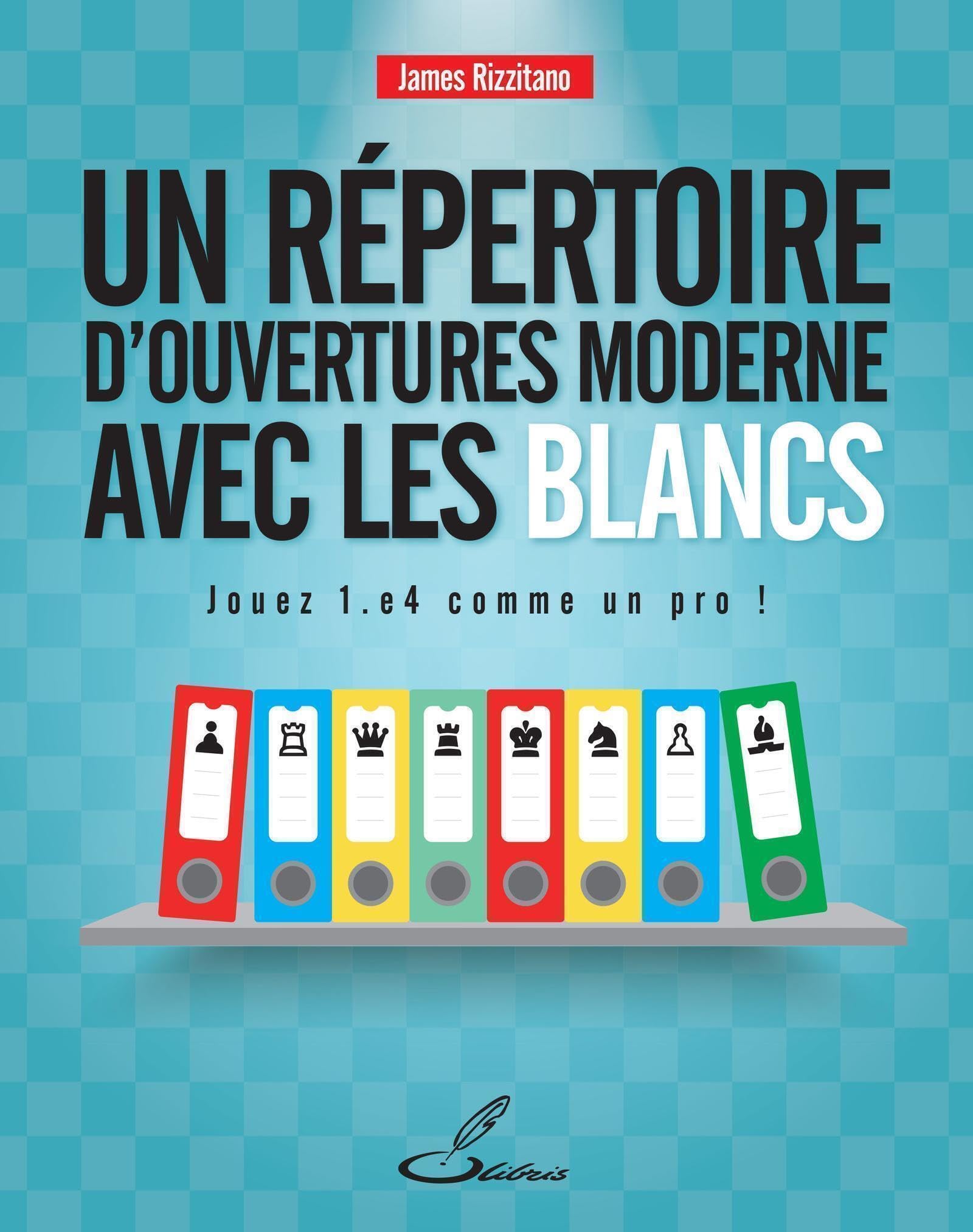 Un répertoire d'ouvertures moderne pour les Blancs: Jouez 1.e4 comme un pro ! book