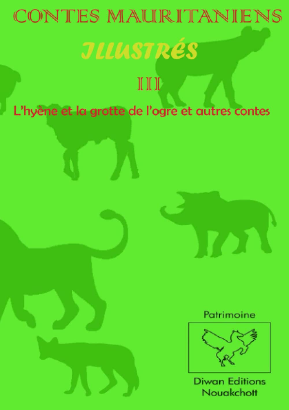 CONTES MAURITANIENS ILLUSTRÉS III L’hyène et la grotte de l’ogre et autres contes book
