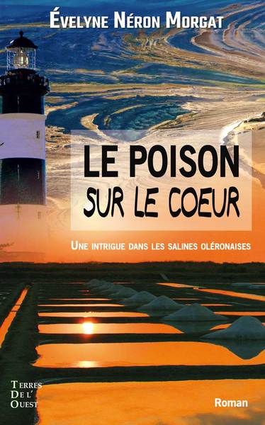 Le poison sur le coeur : une intrigue dans les salines oléronaises Contemporary literature