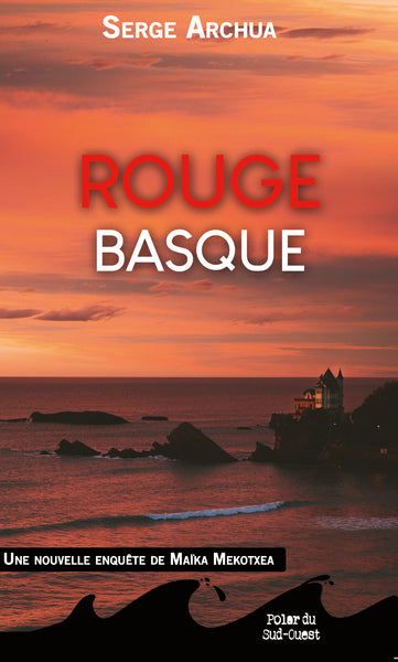 Une nouvelle enquête de Maïka Mekotxea. Rouge basque book