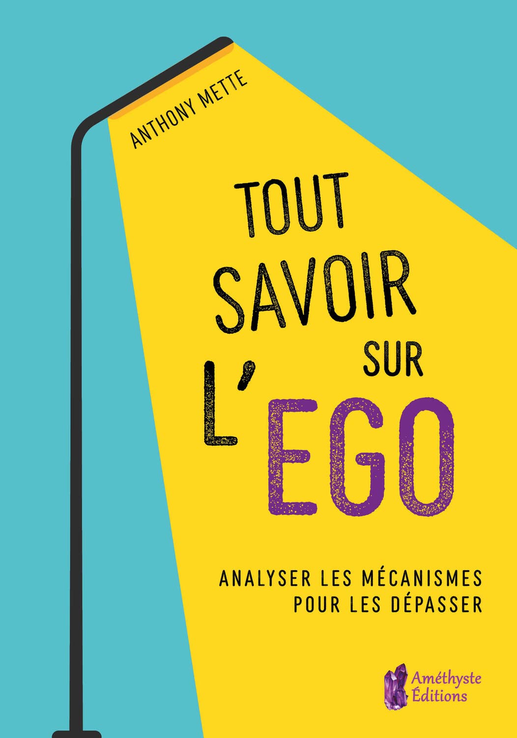 Tout savoir sur l'égo - Analyser les mécanismes pour les dépasser book