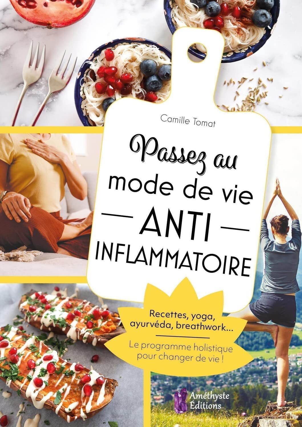 Passez au mode de vie anti inflammatoire - Recettes, yoga, ayurvéda, breathwork... Le programme holistique pour changer de vie ! Parents & Children