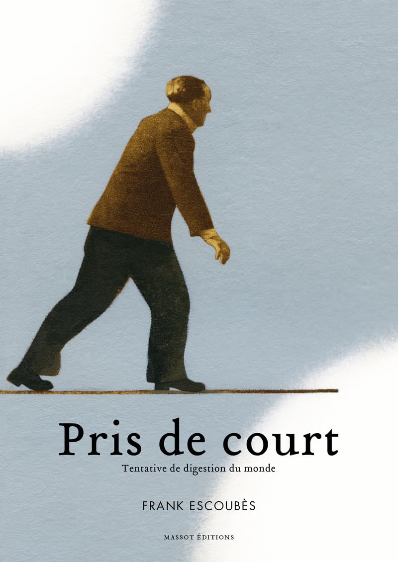 Pris de court: Tentative de digestion du monde Humour & Satire