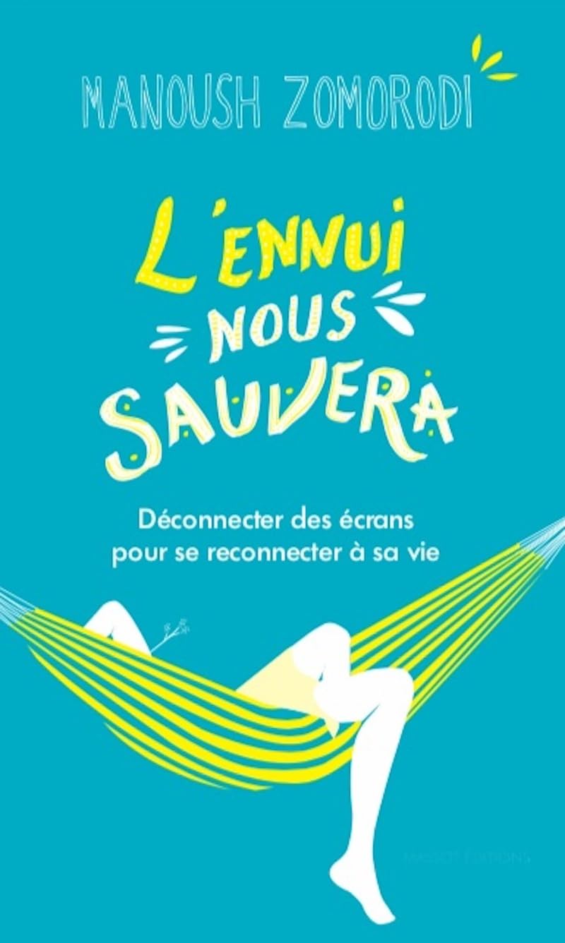 L'ennui nous sauvera: Déconnecter des écrans pour se reconnecter à sa vie Medicine