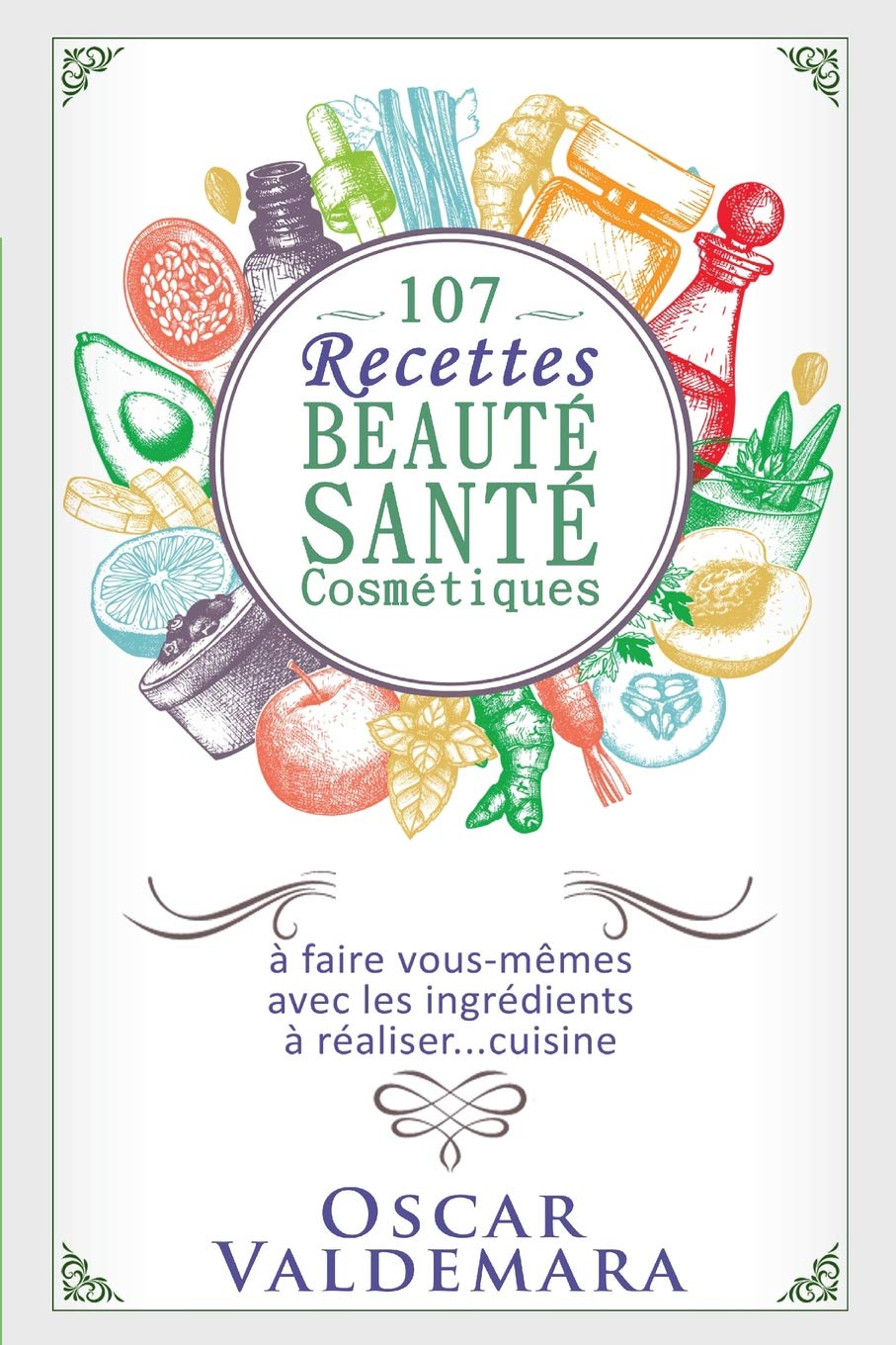 107 Recettes Beauté Santé Cosmétiques Leisure, Home & Garden