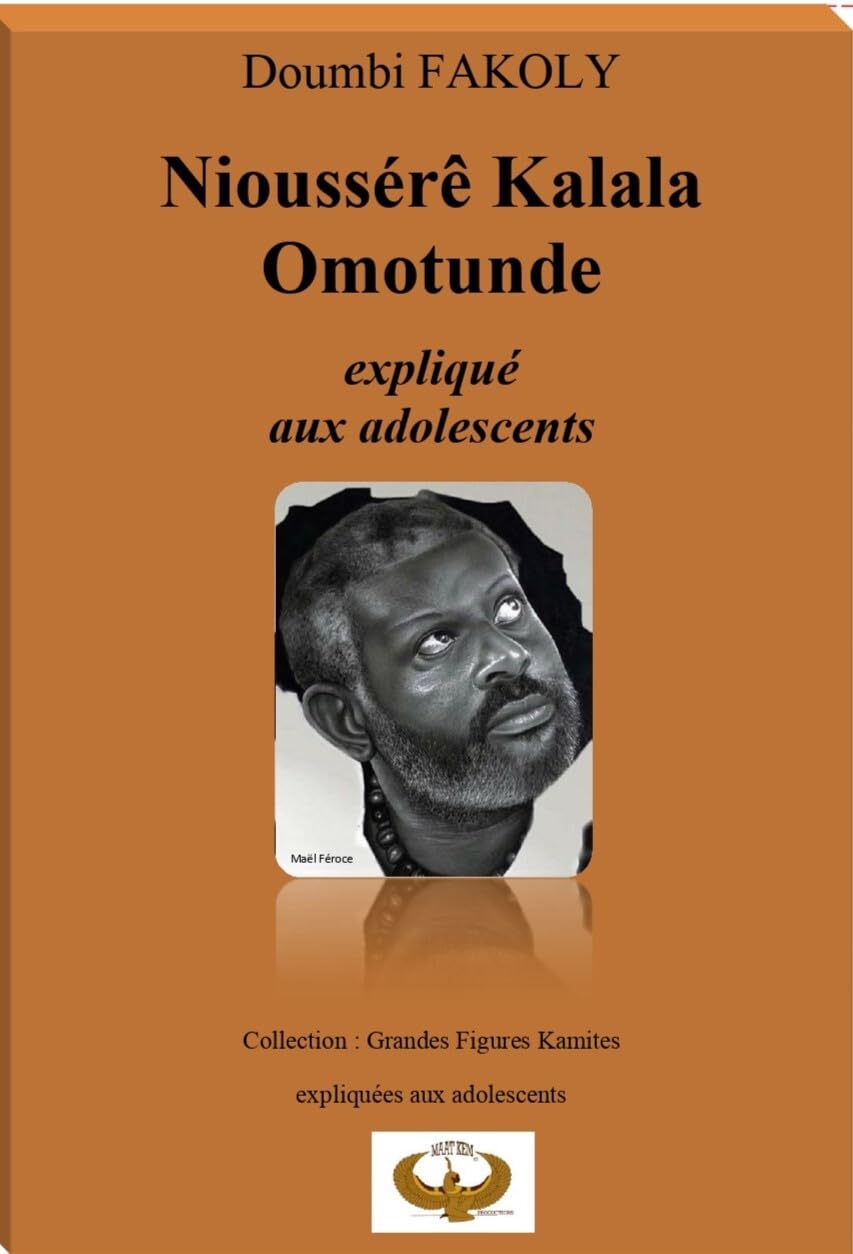 NIOUSSÉRÊ KALALA OMOTUNDE expliqué aux adolescents: Collection Grandes Figures Kamites expliquées aux adolescents Contemporary literature