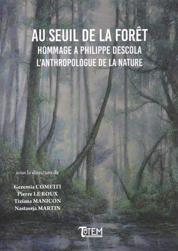 Au seuil de la forêt : hommage à Philippe Descola : l'anthropologue de la nature Books