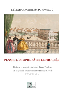 Penser l'utopie, bâtir le progrès : Histoire et mémoire de Louis-Léger Vauthier Memories