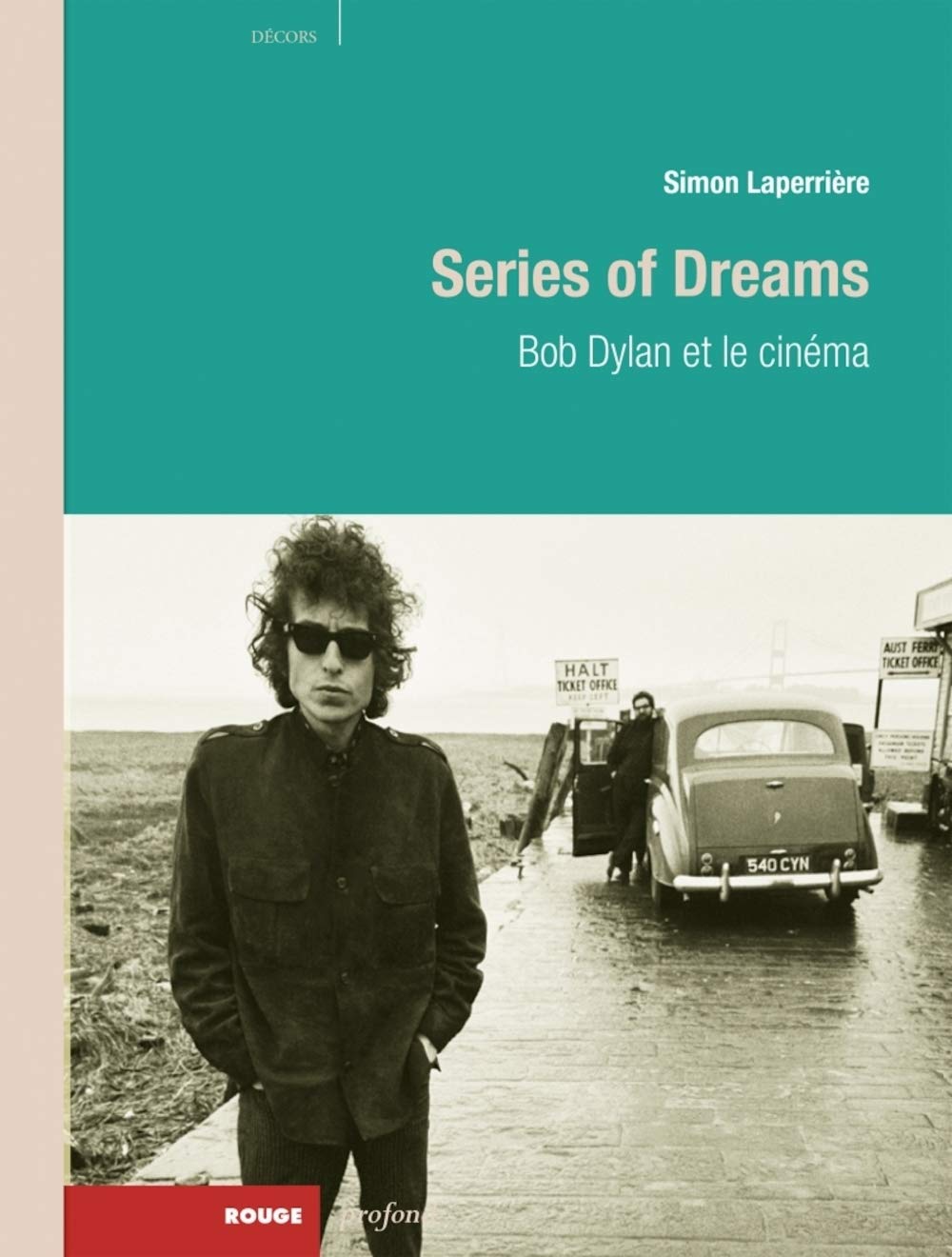 Series of Dreams: Bob Dylan et le cinéma book