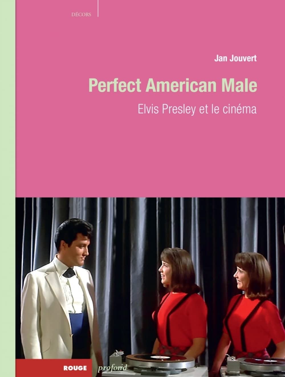 Perfect American Male. Elvis Presley et le cinéma Film, Art & Culture