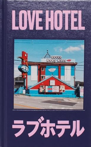 LOVE HOTEL: A photographic journey through the facades of Japanese Love Hotels by photographer François Prost Books